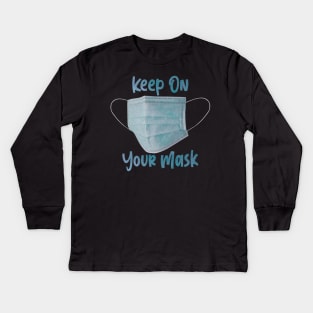 KEEP ON YOUR MASK Kids Long Sleeve T-Shirt